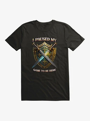 Swords I Paused My Game To Be Here T-Shirt