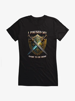 Swords I Paused My Game To Be Here Girls T-Shirt