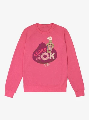 The Tiny Chef Show Tears Are Ok French Terry Sweatshirt