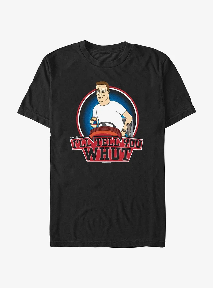 King of the Hill Hank Tell Ya Whut T-Shirt