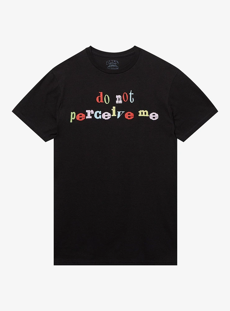 Don't Perceive Me T-Shirt By Call Your Mother