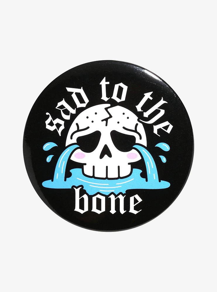 Sad To The Bone 3 Inch Button