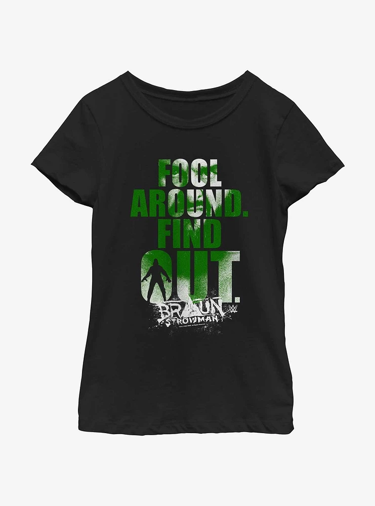 WWE Braun Strowman Fool Around Find Out Youth Girls T-Shirt