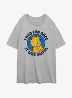 Garfield I Had Fun Once It Was Awful Womens Oversized T-Shirt