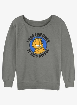 Garfield I Had Fun Once Girls Slouchy Sweatshirt