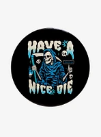 Have A Nice Die 3 Inch Button