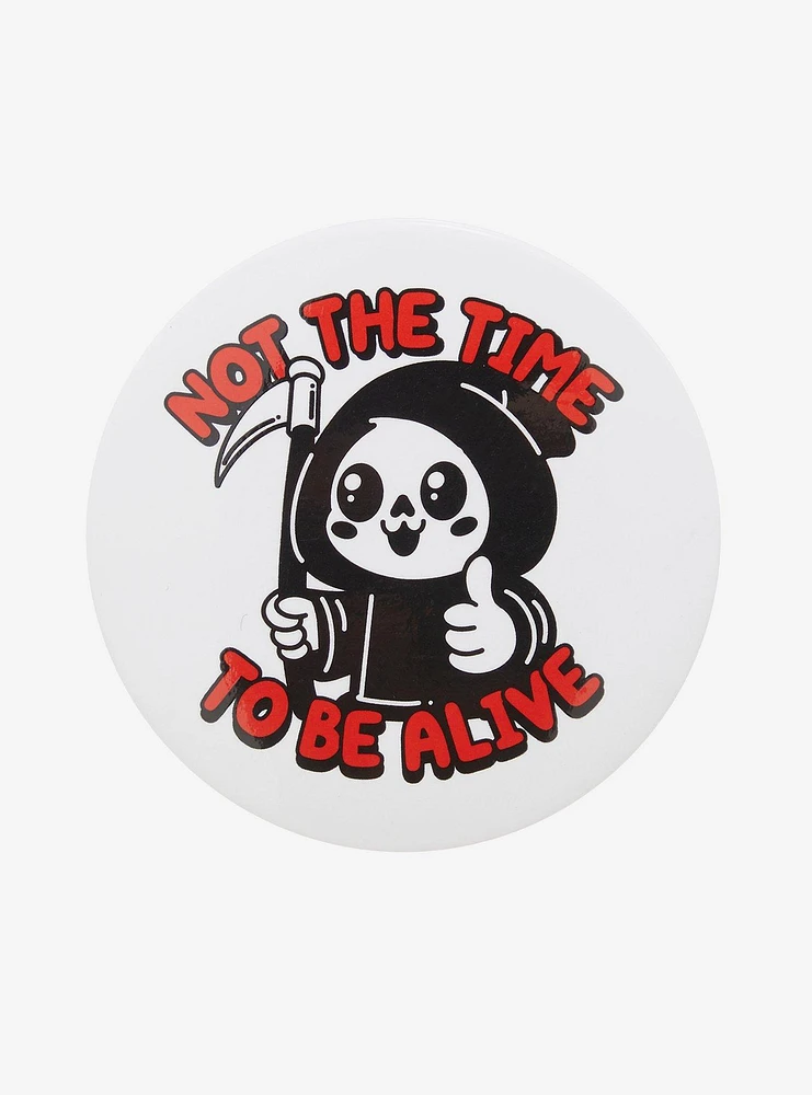 Not Alive Time Reaper 3 Inch Button