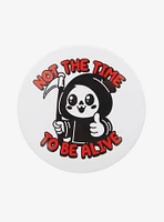 Not Alive Time Reaper 3 Inch Button