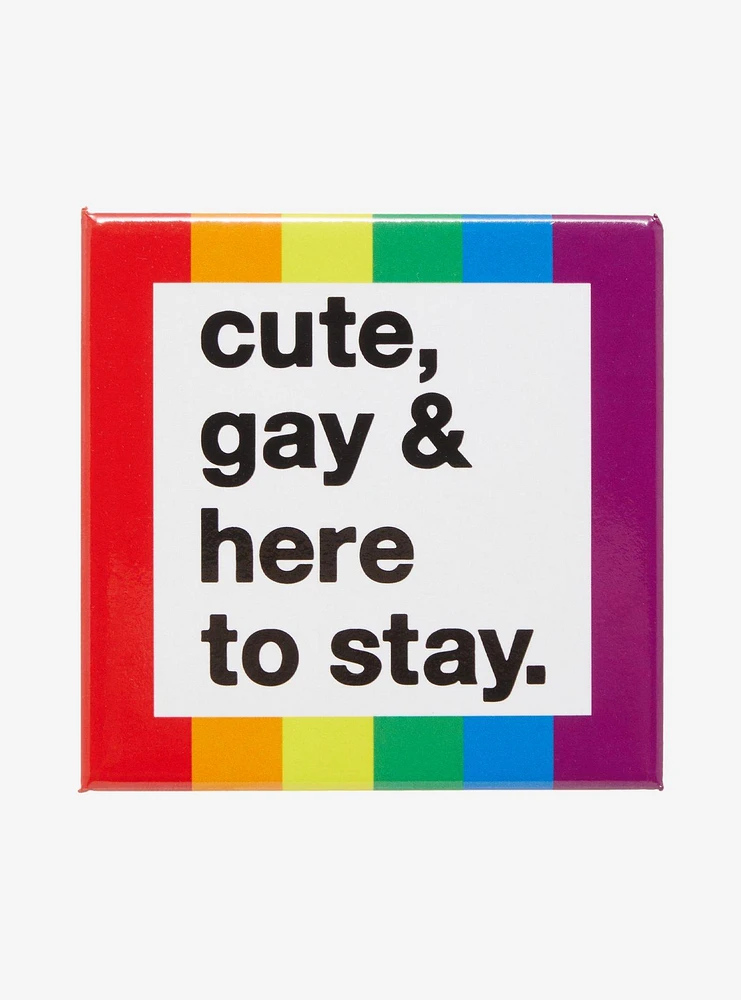 Cute Gay & Here To Stay Rainbow 3 Inch Button