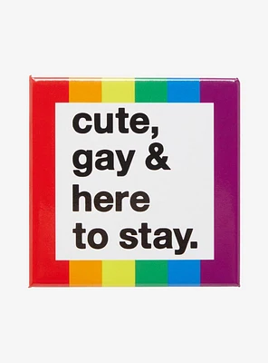 Cute Gay & Here To Stay Rainbow 3 Inch Button