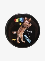 Omg I Hate It Here Cat 3 Inch Button