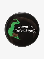 Worm In Tarnation 3 Inch Button