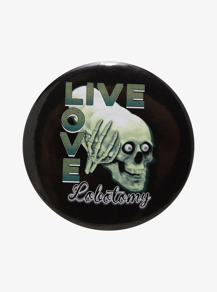 Live Love Lobotomy 3 Inch Button