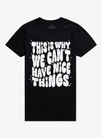 We Can't Have Nice Things Boyfriend Fit Girls T-Shirt By Goodie Two Sleeves