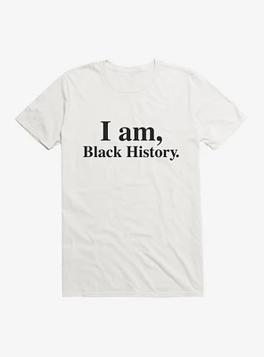 Black History Month I Am T-Shirt