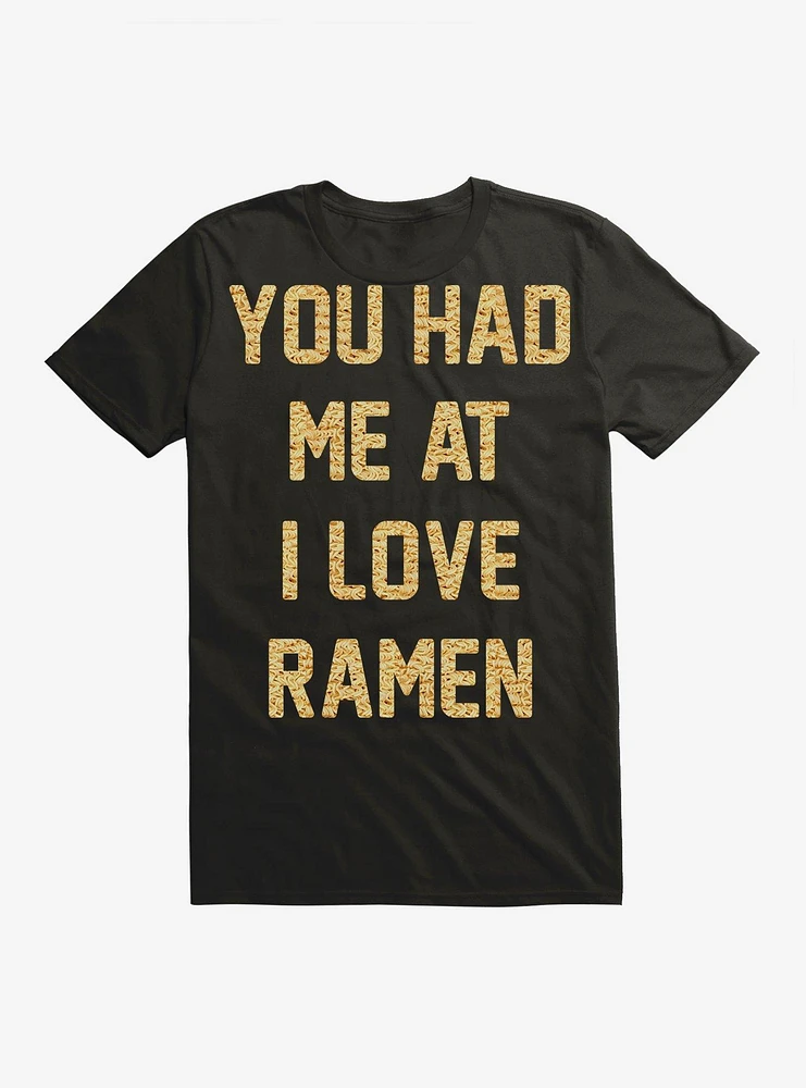 You Had Me At I Love Ramen T-Shirt