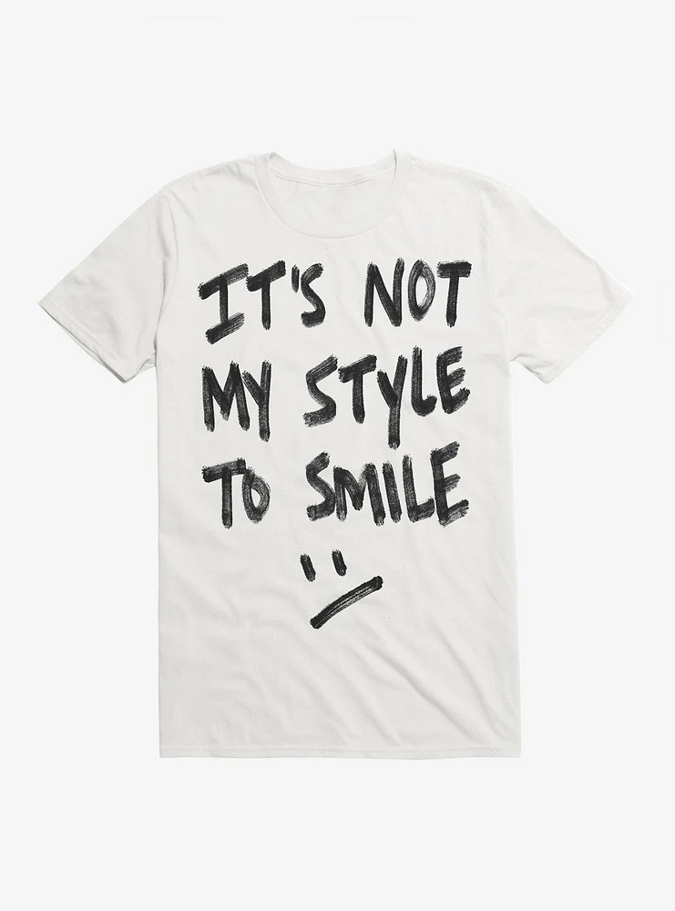 It's Not My Style To Smile T-Shirt