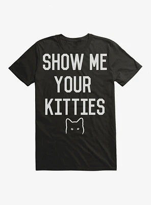 Show Me Your Kitties T-Shirt