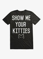 Show Me Your Kitties T-Shirt