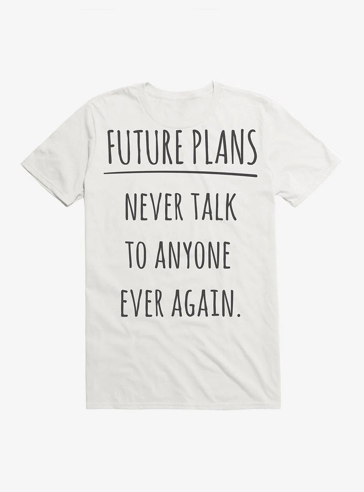 Future Plans T-Shirt