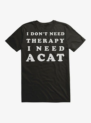 I Need A Cat T-Shirt