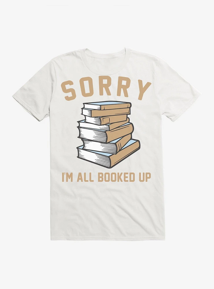 Sorry I'm All Booked Up T-Shirt