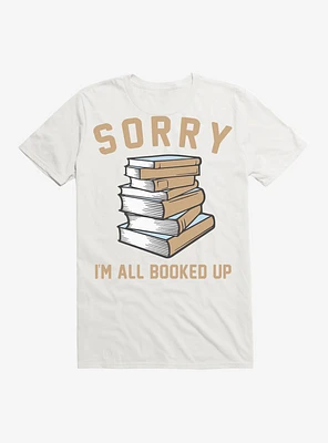 Sorry I'm All Booked Up T-Shirt