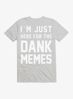 Here For Dank Memes T-Shirt