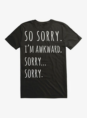 So Sorry I'm Awkward T-Shirt