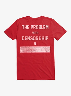 The Problem With Censorship T-Shirt