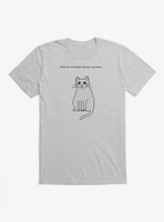 Cat Started Talking To Me Today T-Shirt