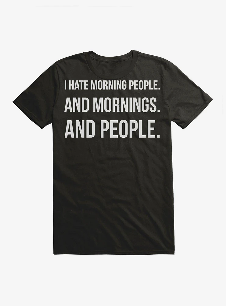 I Hate Mornings And People T-Shirt