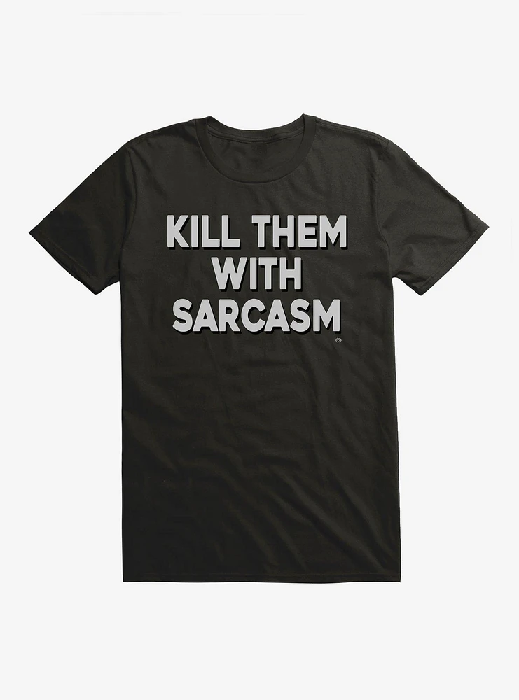 Kill With Sarcasm T-Shirt