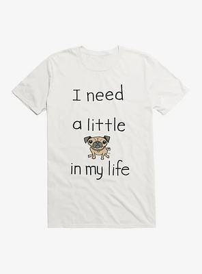 I Need a Little Pug T-Shirt