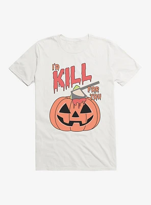 Halloween Kill For You T-Shirt