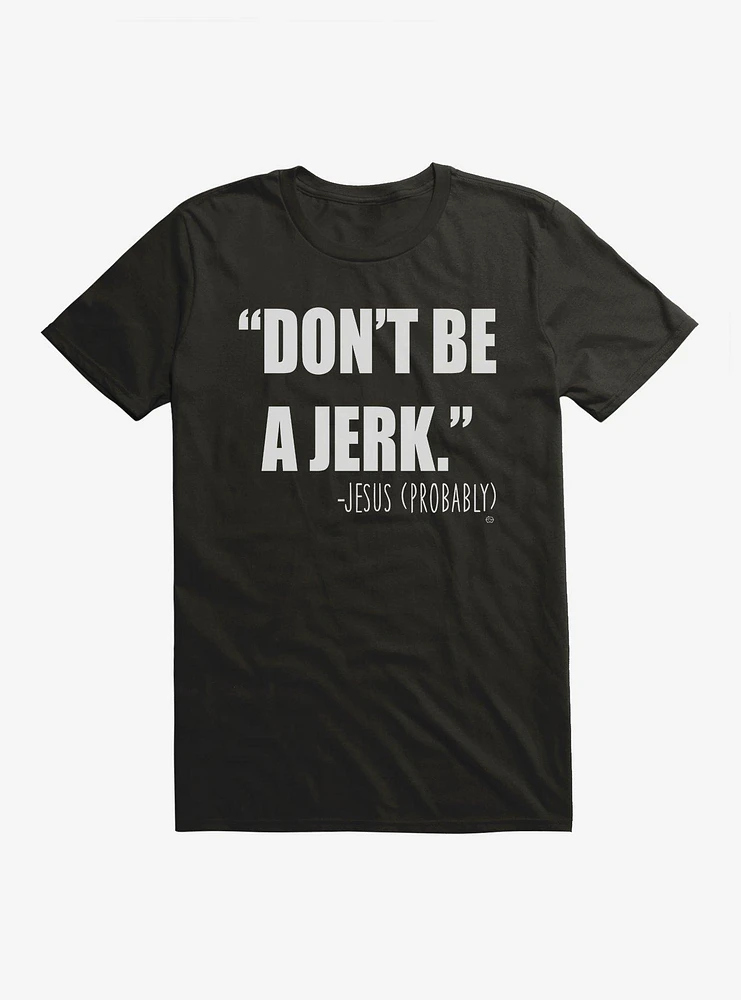 Don't Be A Jerk T-Shirt