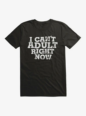 I Can't Adult T-Shirt