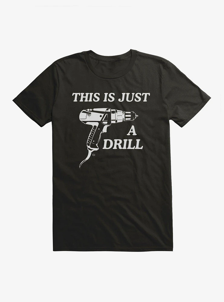 Just a Drill T-Shirt