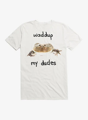 Waddup My Dudes Toad T-Shirt