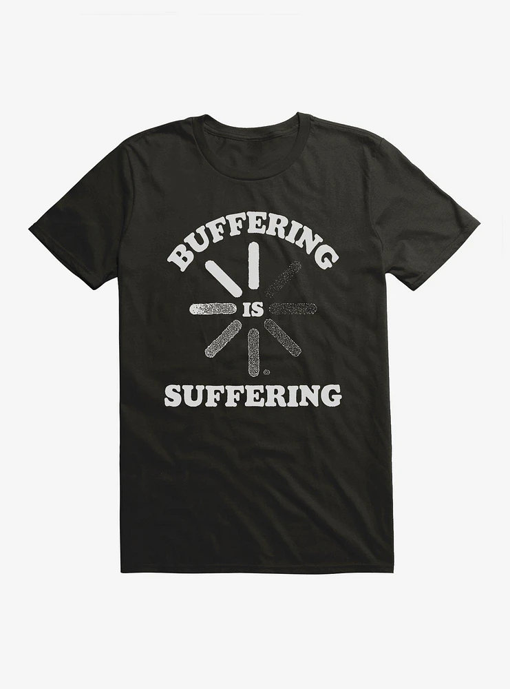 Buffering is Suffering T-Shirt