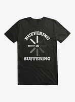 Buffering is Suffering T-Shirt