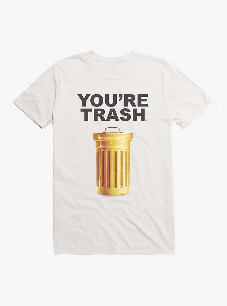 You're Trash T-Shirt