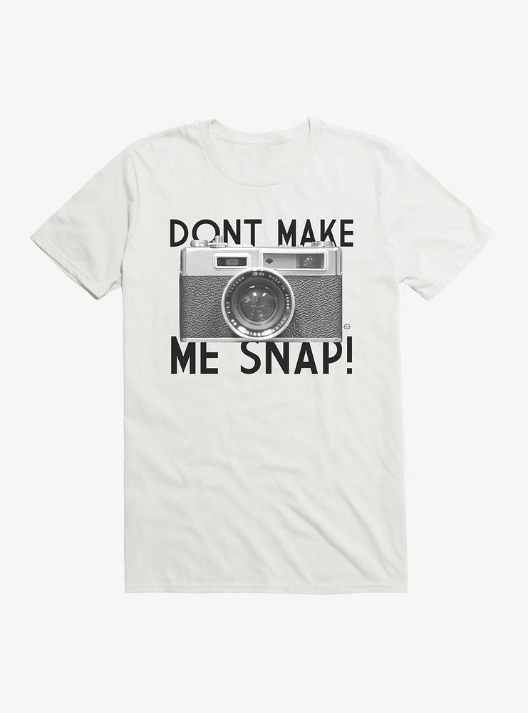 Don't Make Me Snap T-Shirt