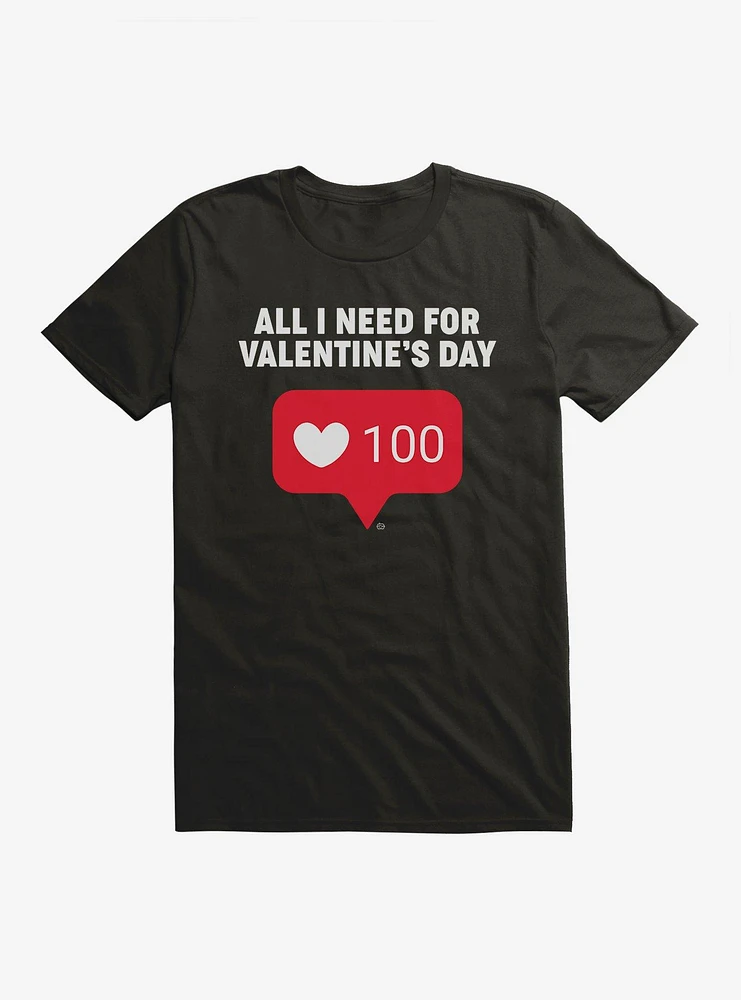 All I Need For Valentine's Day T-Shirt