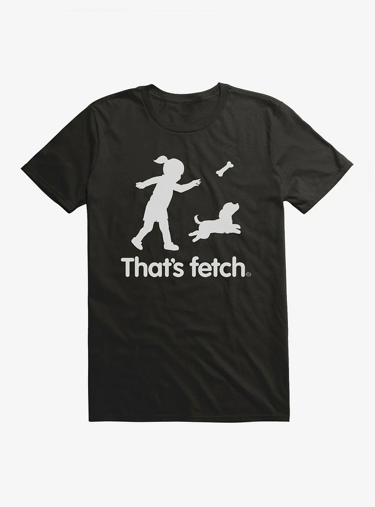 That's Fetch T-Shirt