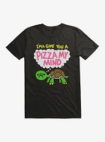 Give You A Pizza My Mind T-Shirt