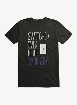 Switched Over To The Dark Side T-Shirt