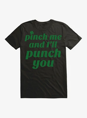 St. Patty's Pinch Me And I'll Punch You T-Shirt