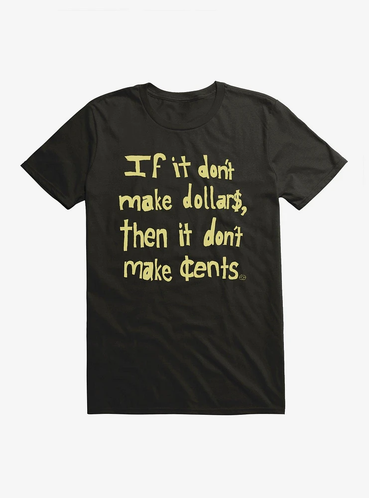 Don't Make Dollars T-Shirt