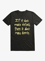 Don't Make Dollars T-Shirt